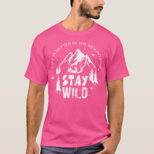 Camiseta A Vida É Melhor Em Montanhas Que Permanecem Selvag
