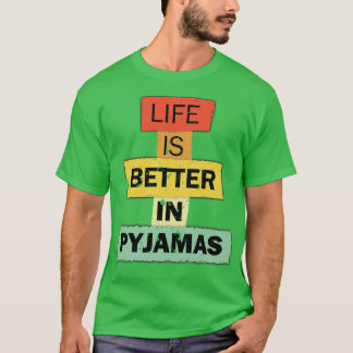 Camiseta A vida é melhor em pijamas, citação engraçada dize