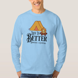 Camiseta A vida é melhor em torno de uma fogueira