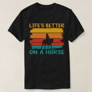 Camiseta A vida é melhor em um cavalo, cavaleiros amam home
