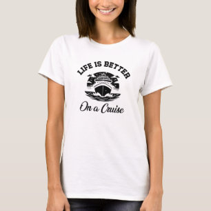 Camiseta A vida é melhor em uma viagem de cruzeiro
