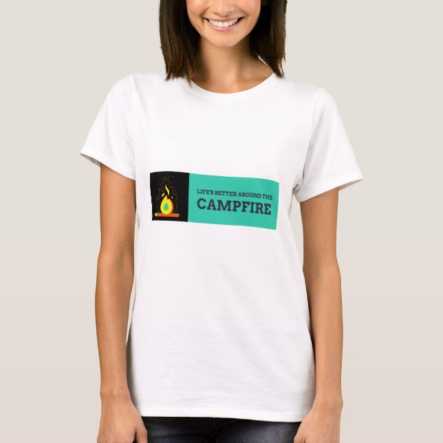 Camiseta A vida é melhor em volta do acampamento de Campfir (Frente)