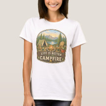 A vida é melhor na fogueira de acampamento Camiset