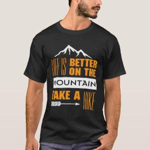 Camiseta A Vida É Melhor Na Montanha Faça Uma Caminhada Aca