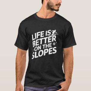 Camiseta A vida é melhor nas encostas Esqui Corrida Descida