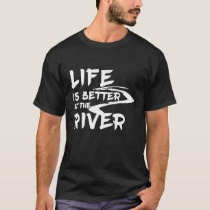 Camiseta A Vida É Melhor No Acampamento Fluvial Do Rio