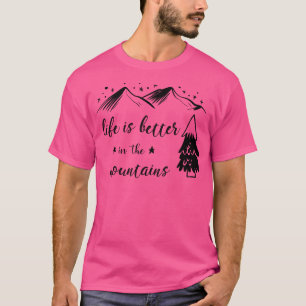 Camiseta A Vida É Melhor Nos Montes Montanhosos