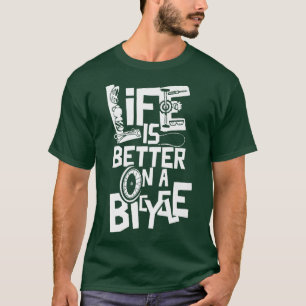 Camiseta A Vida É Melhor Num Ciclo De Bicicleta Bicicleta B