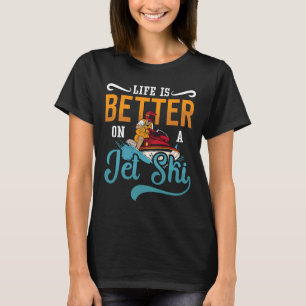 Camiseta A Vida É Melhor Num Jet Ski Jet Ski Água Jet Skii