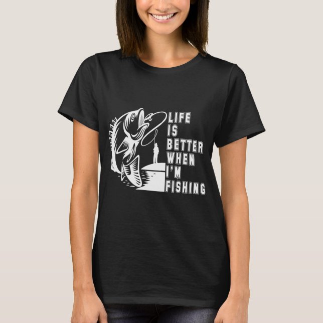 Camiseta A vida é melhor quando estou pescando (Frente)