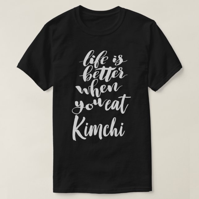 Camiseta A Vida É Melhor Quando Você Come Kimchi 1 (Frente do Design)