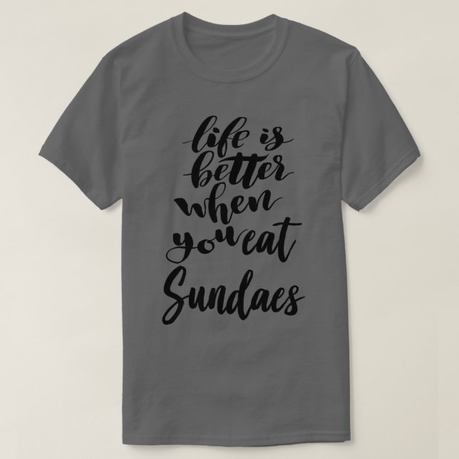Camiseta A Vida É Melhor Quando Você Come Sundaes (Frente do Design)