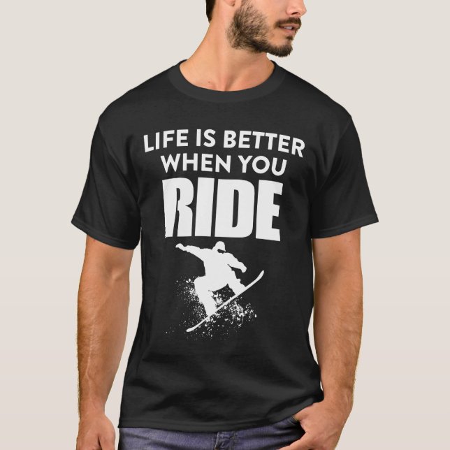 Camiseta A vida é melhor quando você dirige o snowboard da  (Frente)