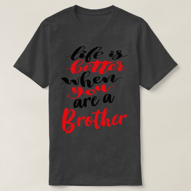 Camiseta A Vida É Melhor Quando Você É Um Irmão (Frente do Design)