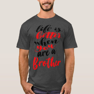 Camiseta A Vida É Melhor Quando Você É Um Irmão