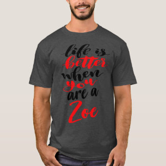 Camiseta A Vida É Melhor Quando Você É Uma Zoe