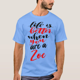 Camiseta A Vida É Melhor Quando Você É Uma Zoe