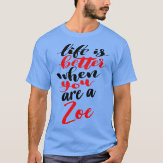 Camiseta A Vida É Melhor Quando Você É Uma Zoe