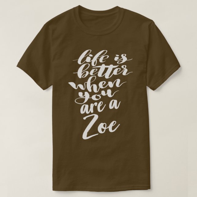 Camiseta A Vida É Melhor Quando Você É Uma Zoe 1 (Frente do Design)