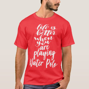 Camiseta A Vida é Melhor Quando Você Está Jogando Pólo Aquá