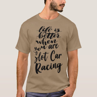Camiseta A vida é melhor quando você faz corridas de carro