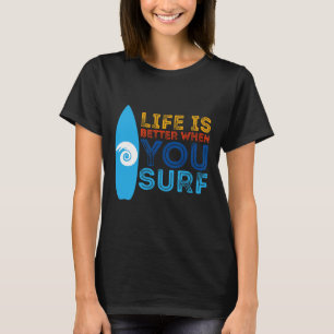 Camiseta A vida é melhor quando você surfa surfista