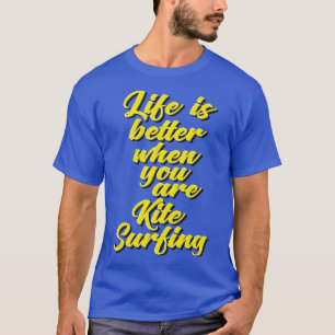 Camiseta A Vida É Melhor Quando Você Surfe Com Kite