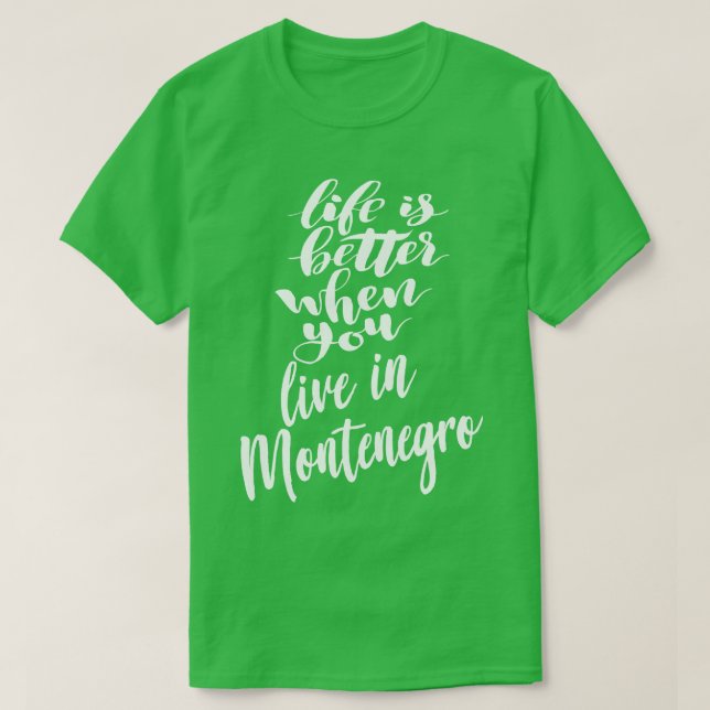 Camiseta A vida é melhor quando você vive no Montenegro 1 (Frente do Design)