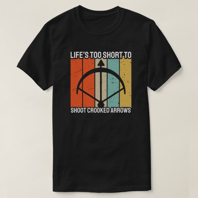 Camiseta A vida é muito curta para atirar em setas tortas | (Frente do Design)