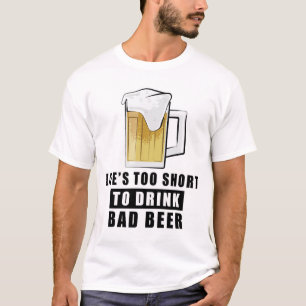 Camiseta A Vida é Muito Curta para Beber Cerveja Ruim