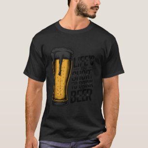 Camiseta A vida é muito curta para beber um bebedouro de ce