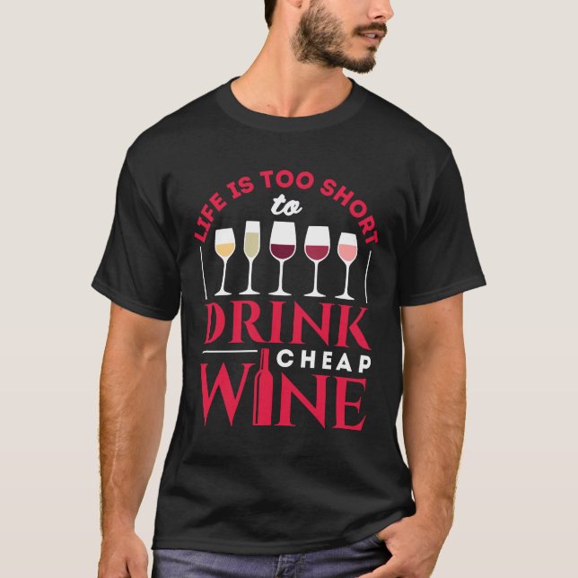 Camiseta A Vida É Muito Curta Para Beber Vinho Barato (Frente)