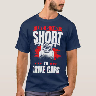 Camiseta A vida é muito curta para conduzir um presente de 