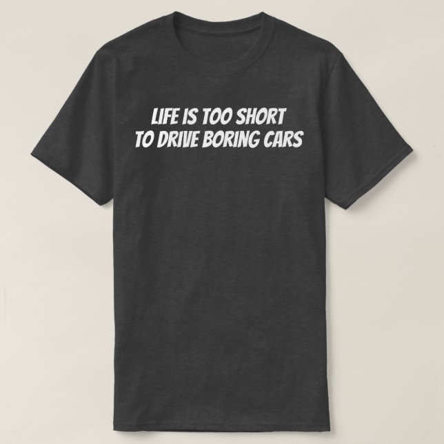 Camiseta A vida é muito curta para dirigir carros chatos co (Frente do Design)