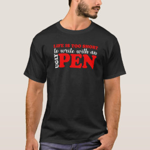 Camiseta A Vida É Muito Curta Para Escrever Com Uma Caneta
