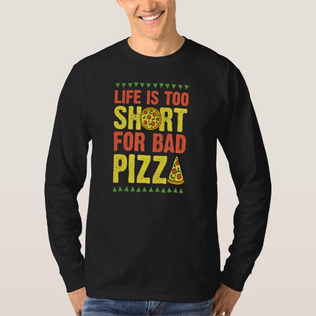 Camiseta A Vida é Muito Curta Para Pizza Ruim   Pizza   Fes (Frente)
