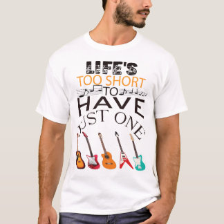 Camiseta A vida é muito curta para ter apenas um violão