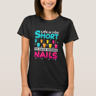 Camiseta A Vida É Muito Curta Para Ter Unhas Entediadas
