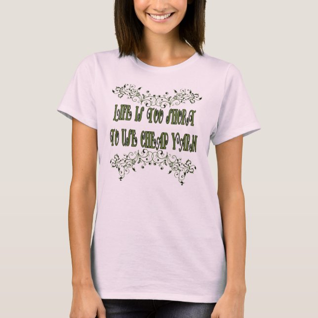 Camiseta A vida é muito curta para usar fios baratos (Frente)