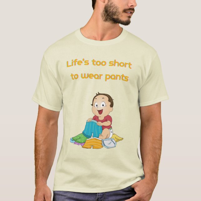 Camiseta A vida é muito curta para vestir a calça (Frente)