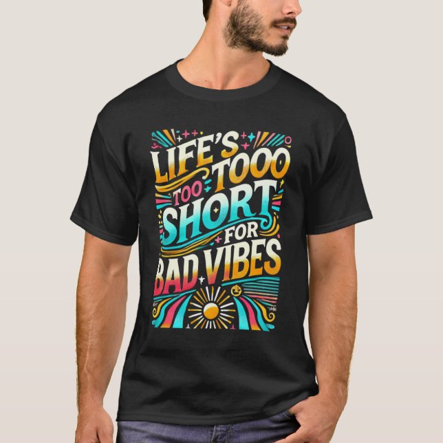 Camiseta A vida é muito curta para vibes ruins, inspiração (Frente)
