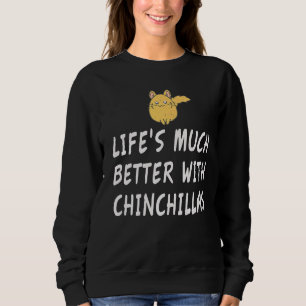 Camiseta A vida é muito melhor com uma Chinchilla
