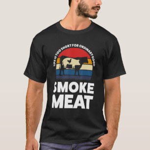 Camiseta A Vida É Muito Ordinária Fumar Carne Defumando Car