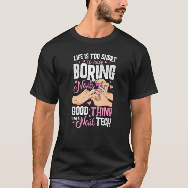 Camiseta A Vida É O Artigo Do Técnico De Nail Tech Nail Com (Frente)