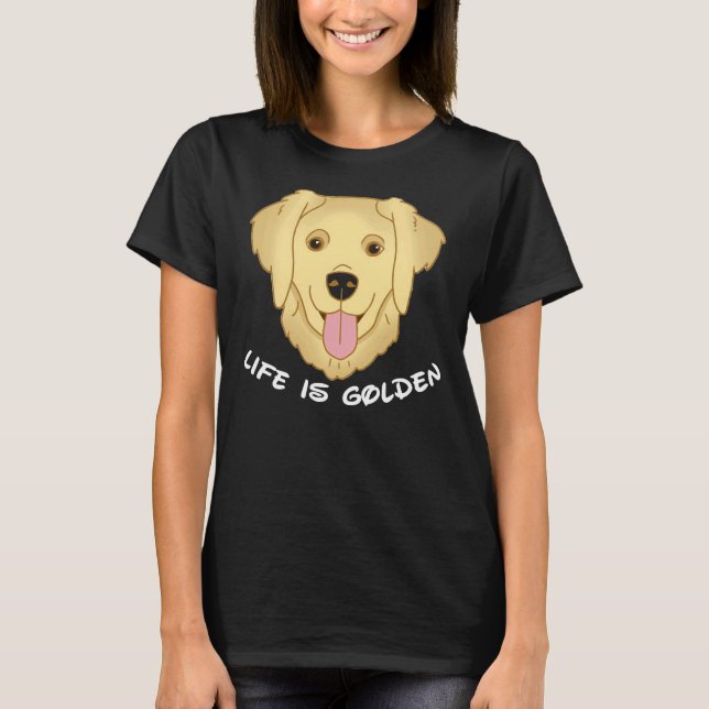 Camiseta A Vida É O Cão De Retriever Do Ouro 571 (Frente)