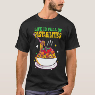Camiseta A Vida É O Cheio De Pastabilidades De Massas Comid
