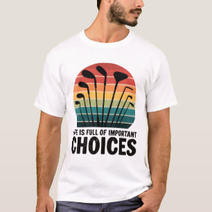Camiseta A vida é o cheio do Golfe das Escolhas