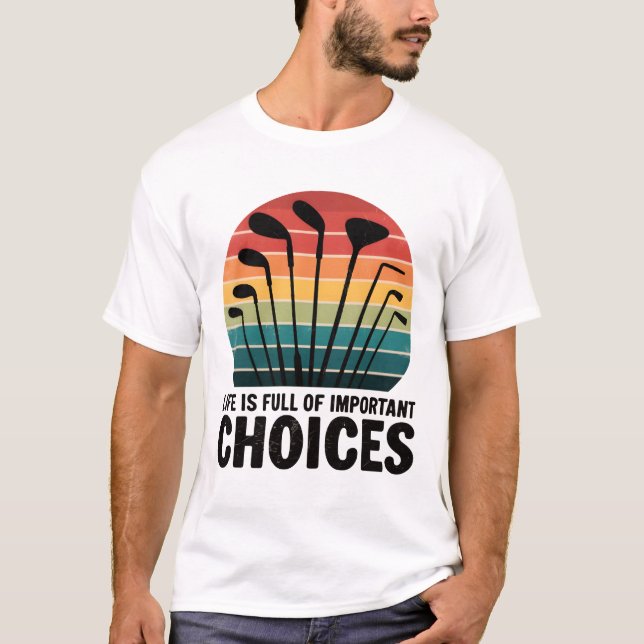 Camiseta A vida é o cheio do Golfe das Escolhas (Frente)