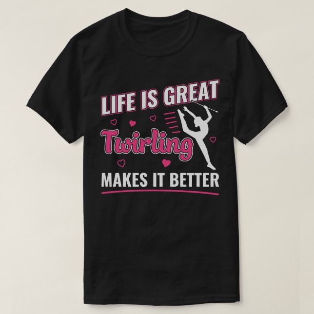 Camiseta A vida é o Excelente Twirling que a torna melhor M (Frente do Design)