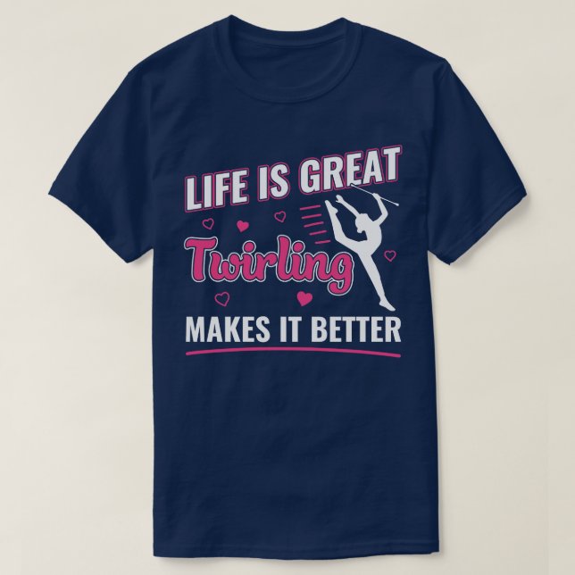 Camiseta A vida é o Excelente Twirling que a torna melhor M (Frente do Design)